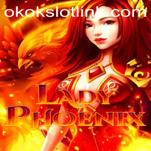 LadyPhoenix Unleashed: A Dive into the Fascinating World of okokslot